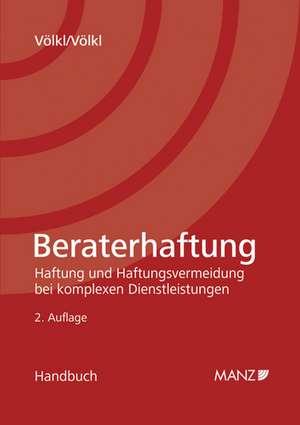 Handbuch der Beraterhaftung. Österreichisches Recht de Wolfgang Völkl