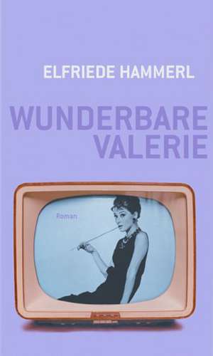 Wunderbare Valerie de Elfriede Hammerl