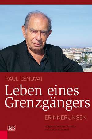 Leben eines Grenzgängers de Paul Lendvai