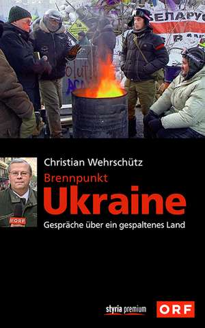 Brennpunkt Ukraine de Christian Wehrschütz