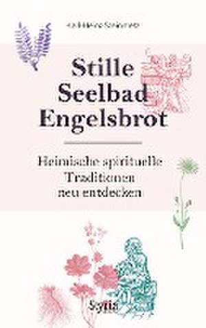 Stille, Seelbad, Engelsbrot de Karl-Heinz Steinmetz