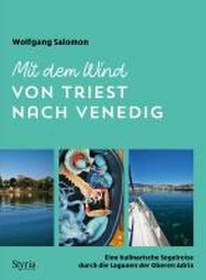 Mit dem Wind von Triest nach Venedig de Wolfgang Salomon