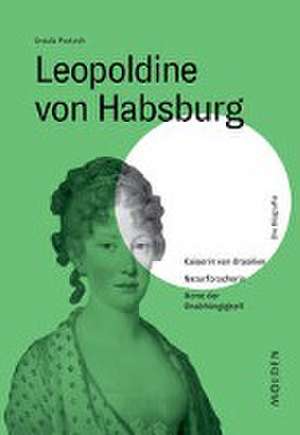 Leopoldine von Habsburg de Ursula Prutsch