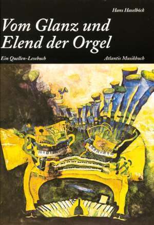 Vom Glanz und Elend der Orgel de Hans Haselböck