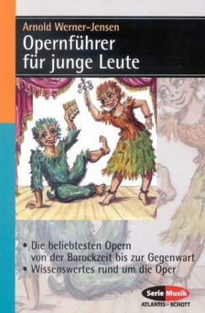 Opernführer für junge Leute de Arnold Werner-Jensen