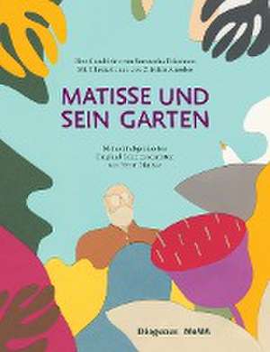 Matisse und sein Garten de Samantha Friedman