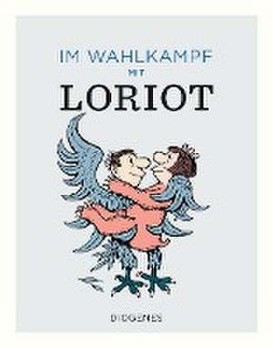 Im Wahlkampf mit Loriot de Loriot