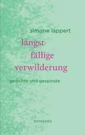 längst fällige verwilderung de Simone Lappert