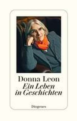 Ein Leben in Geschichten de Donna Leon