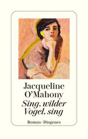 Sing, wilder Vogel, sing de Jacqueline O'Mahony
