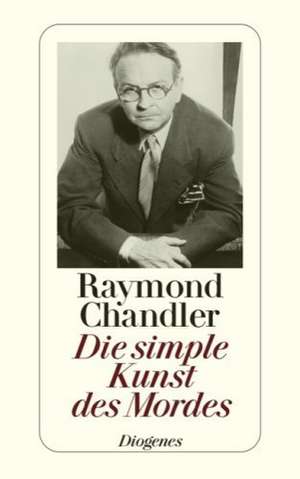 Die simple Kunst des Mordes de Raymond Chandler