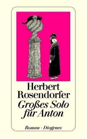 Großes Solo für Anton de Herbert Rosendorfer