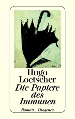 Die Papiere des Immunen de Hugo Loetscher