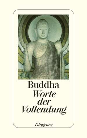 Worte der Vollendung de Gautama Buddha