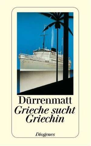 Grieche sucht Griechin de Friedrich Dürrenmatt