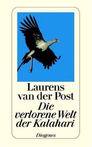 Die verlorene Welt der Kalahari de Laurens Van Der Post