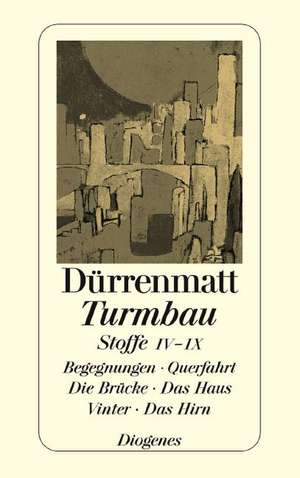 Turmbau. Stoffe 4 - 9 de Friedrich Dürrenmatt