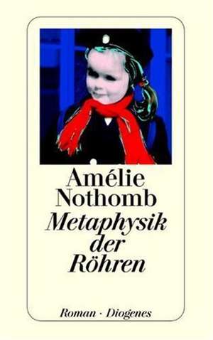 Metaphysik der Röhren de Amélie Nothomb