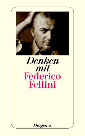 Denken mit Fellini de Federico Fellini