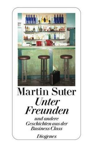 Unter Freunden de Martin Suter