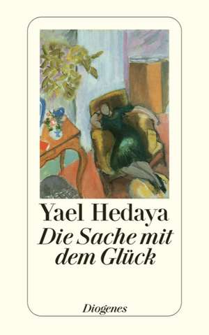 Die Sache mit dem Glück de Yael Hedaya