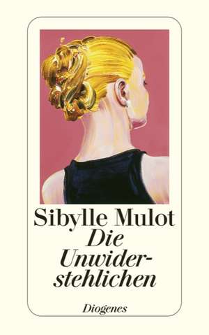 Die Unwiderstehlichen de Sibylle Mulot