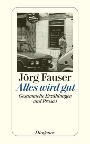 Alles wird gut de Jörg Fauser