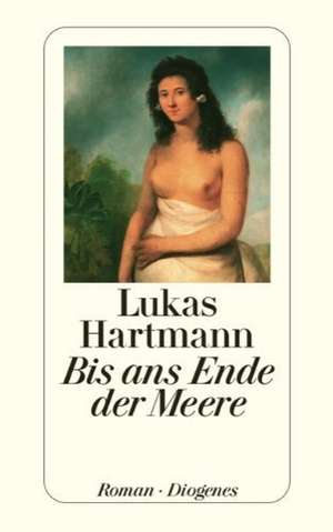 Bis ans Ende der Meere de Lukas Hartmann