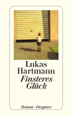 Finsteres Glück de Lukas Hartmann