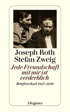 Jede Freundschaft mit mir ist verderblich de Joseph Roth