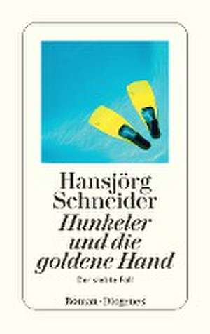 Hunkeler und die goldene Hand de Hansjörg Schneider