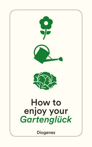 How to enjoy your Gartenglück de Anna von Planta