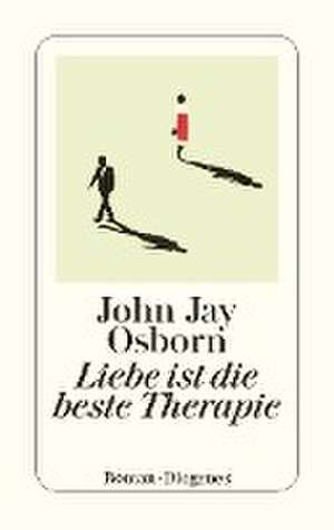 Liebe ist die beste Therapie de John Jay Osborn