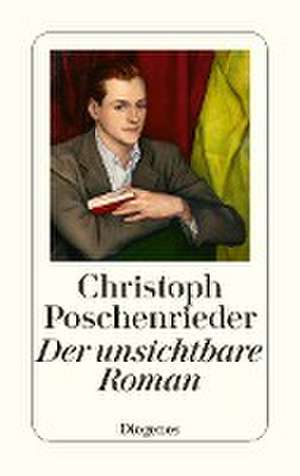 Der unsichtbare Roman de Christoph Poschenrieder