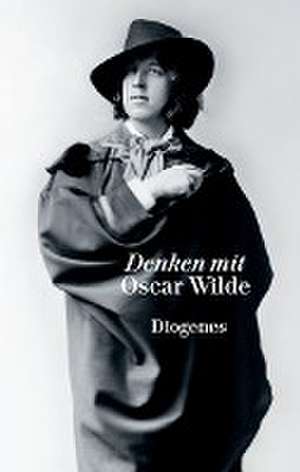 Denken mit Oscar Wilde de Oscar Wilde