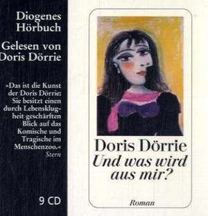 Und was wird aus mir? de Doris Dörrie