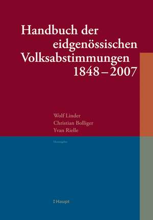 Handbuch der eidgenössischen Volksabstimmungen 1848 - 2007 de Wolf Linder