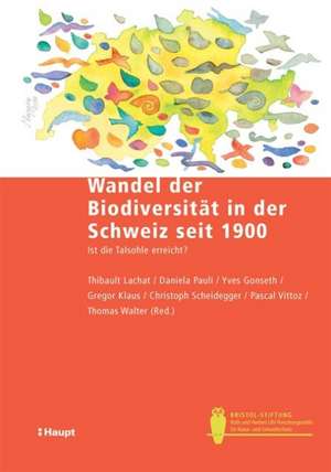 Der Wandel der Biodiversität in der Schweiz seit 1900 de Thibault Lachat