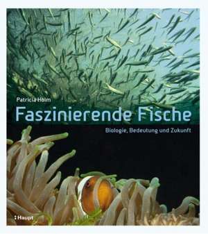 Faszinierende Fische de Patricia Holm