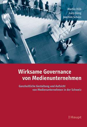 Wirksame Governance von Medienunternehmen de Martin Hilb