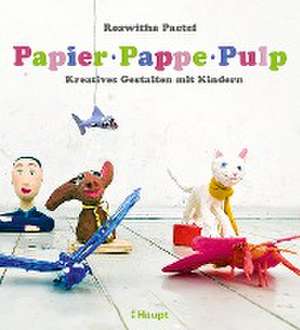 Papier, Pappe, Pulp de Roswitha Paetel