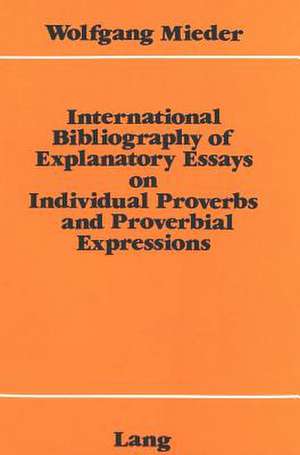 International Bibliography of Explanatory Essays on Individual Proverbs and Proverbial Expressions