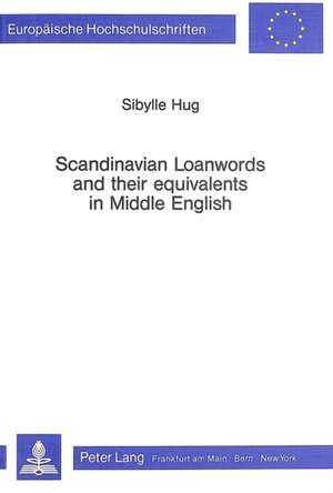 Scandinavian Loanwords and Their Equivalents in Middle English de Sibylle Hepting-Hug