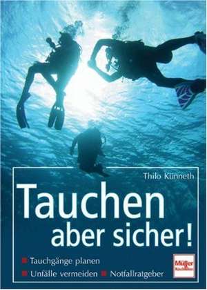 Tauchen - aber sicher de Thilo Künneth