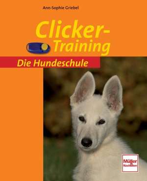 Clickertraining de Ann-Sophie Griebel