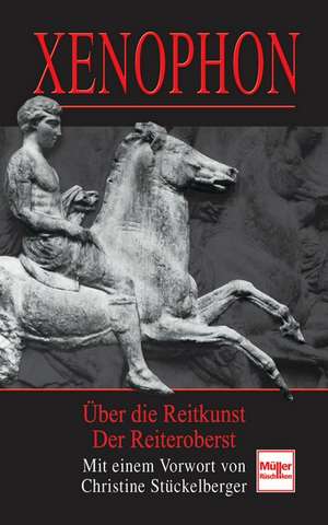 Xenophon - Über die Reitkunst & Der Reiteroberst de Richard Keller