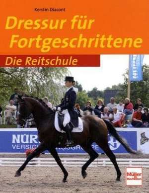 Die Reitschule Dressur für Fortgeschrittene de Kerstin Diacont