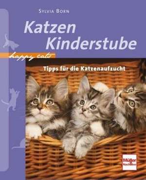 Happy Cats: Katzenkinderstube de Sylvia Born