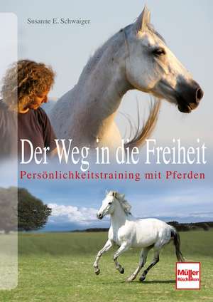 Der Weg in die Freiheit de Susanne E. Schwaiger