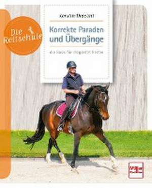 Korrekte Paraden und Übergänge - die Basis für elegantes Reiten de Kerstin Diacont